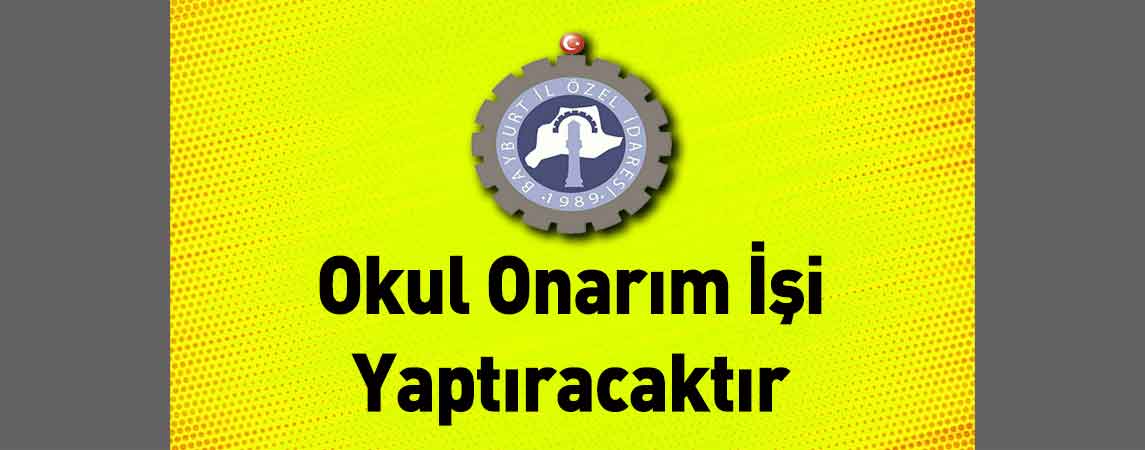Bayburt İl Özel İdaresi Okul Onarım İşi Yaptıracaktır