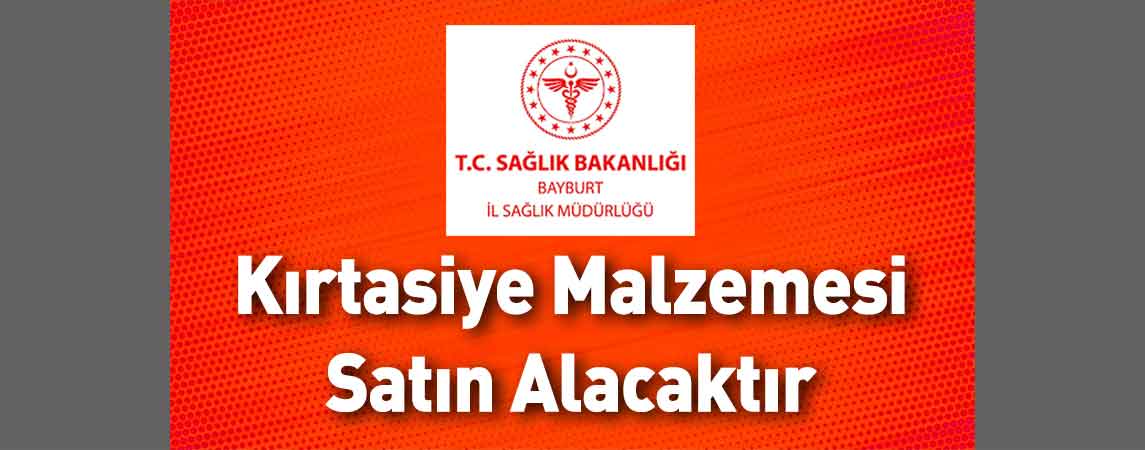 Bayburt İl Sağlık Müdürlüğü Kırtasiye Malzemesi Satın Alacaktır