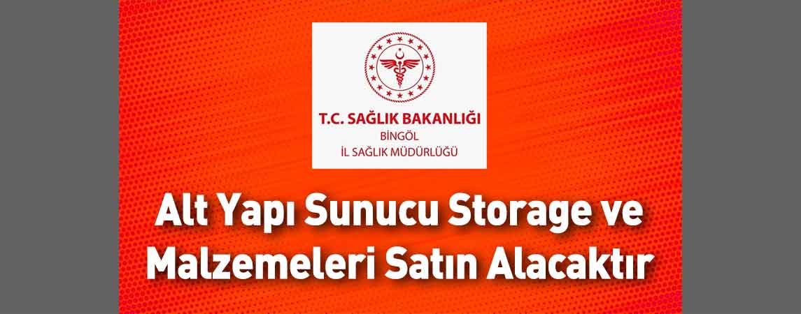 Bingöl İl Sağlık Müdürlüğü Alt Yapı Sunucu Storage ve Malzemeleri Satın Alacaktır