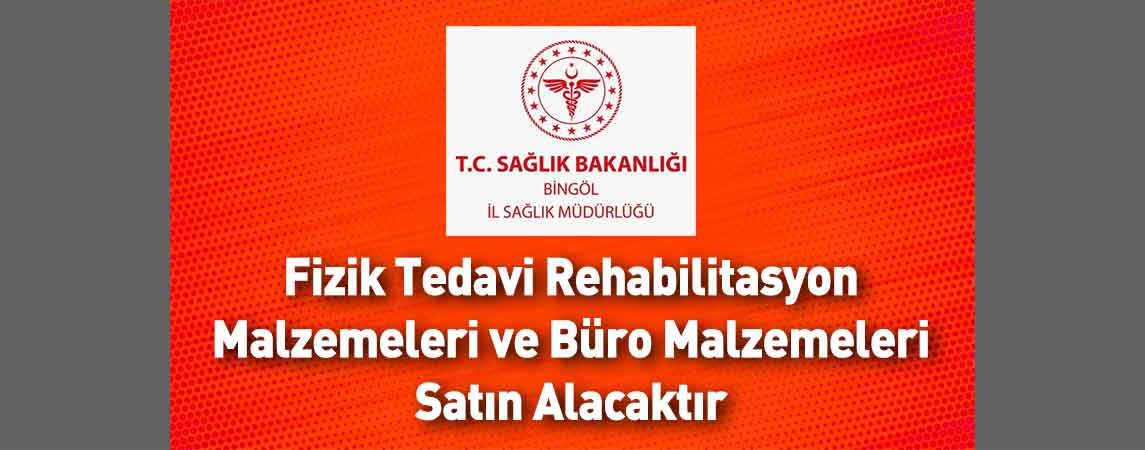 Bingöl İl Sağlık Müdürlüğü Fizik Tedavi Rehabilitasyon Malzemeleri ve Büro Malzemeleri Satın Alacaktır