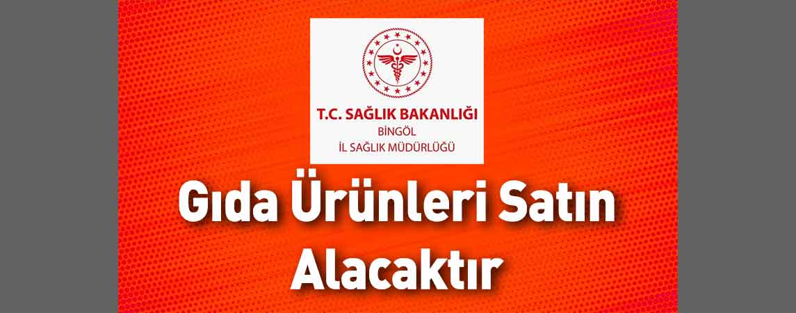 Bingöl İl Sağlık Müdürlüğü Gıda Ürünleri Satın Alacaktır