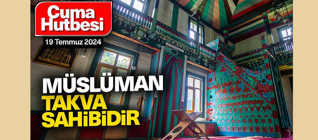 Cuma Hutbesi: Müslüman Takva Sahibidir