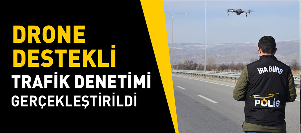 Drone Destekli Trafik Denetimi Gerçekleştirildi