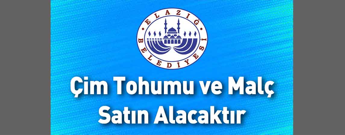 Elazığ Belediye Başkanlığı Çim Tohumu ve Malç Satın Alacaktır