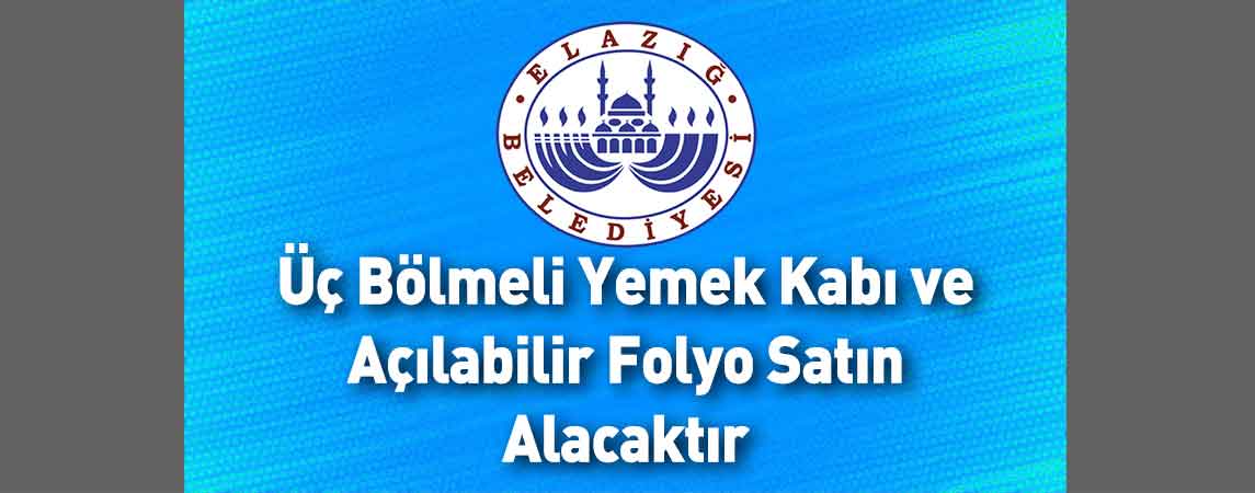Elazığ Belediye Başkanlığı Üç Bölmeli Yemek Kabı ve Açılabilir Folyo Satın Alacaktır