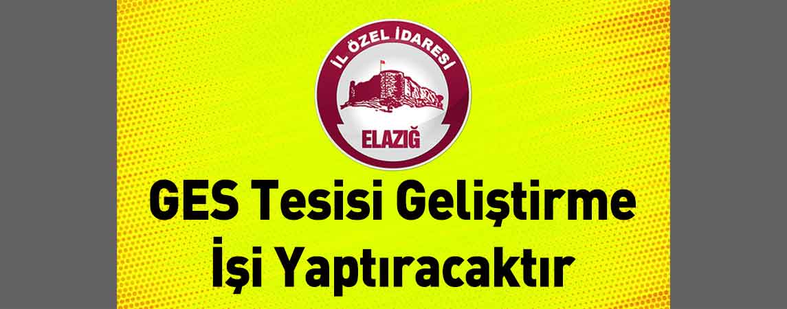 Elazığ İl Özel İdaresi GES Tesisi Geliştirme İşi Yaptıracaktır