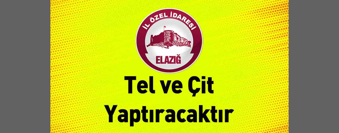 Elazığ İl Özel İdaresi Tel ve Çit Yaptıracaktır