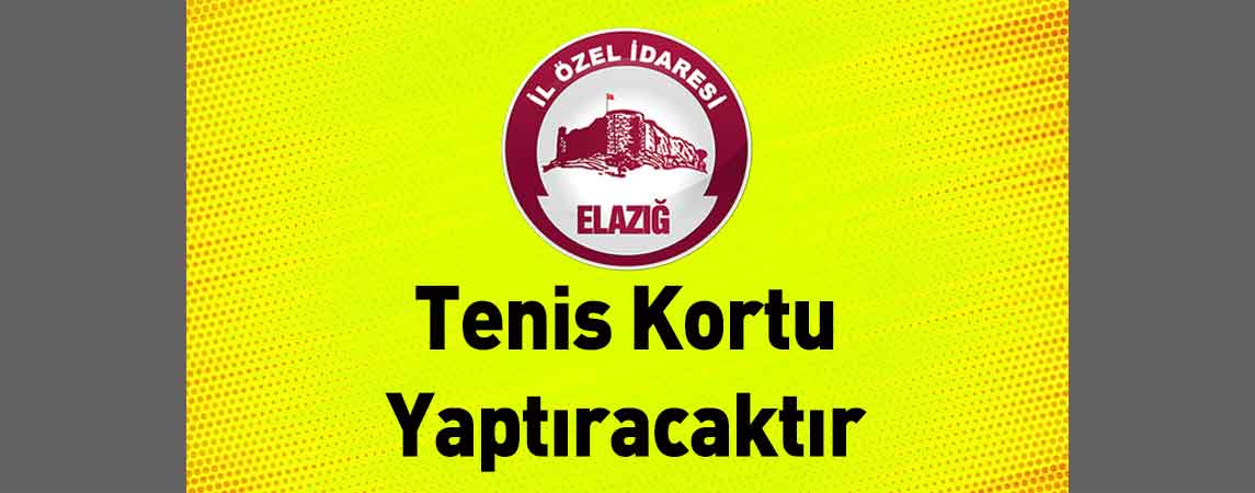 Elazığ İl Özel İdaresi Tenis Kortu Yaptıracaktır