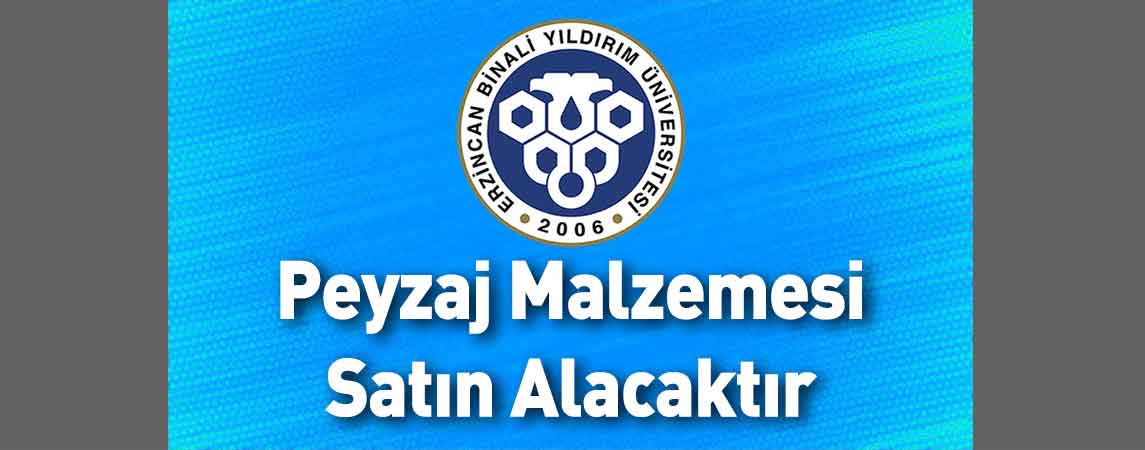 Erzincan Binali Yıldırım Üniversitesi Peyzaj Malzemesi Satın Alacaktır