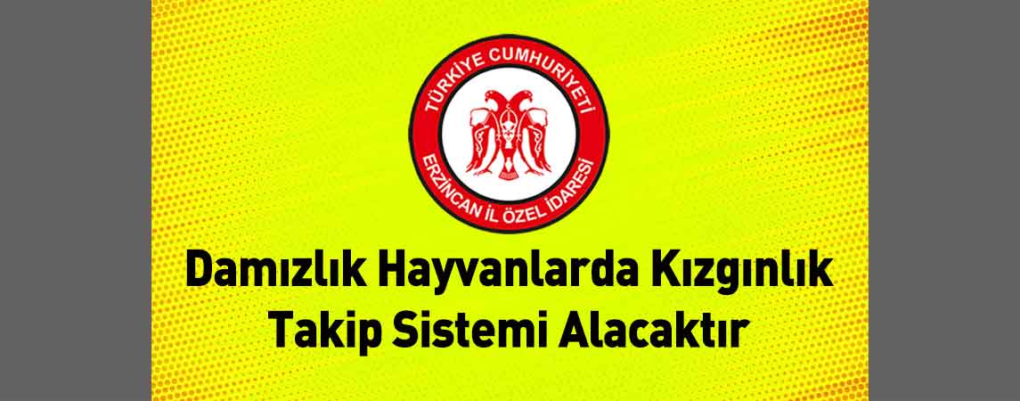 Erzincan İl Özel İdaresi Damızlık Hayvanlarda Kızgınlık Takip Sistemi Alacaktır
