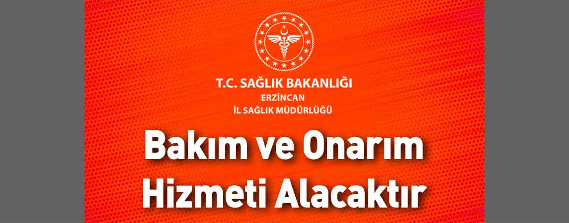 Erzincan İl Sağlık Müdürlüğü Bakım ve Onarım Hizmeti Alacaktır
