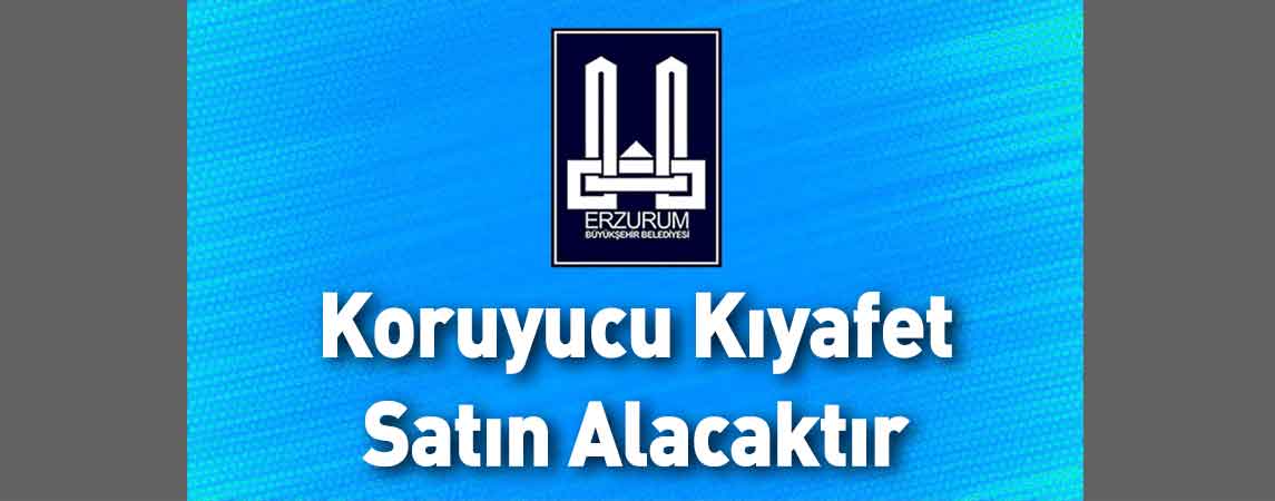 Erzurum Büyükşehir Belediyesi Koruyucu Kıyafet Satın Alacaktır