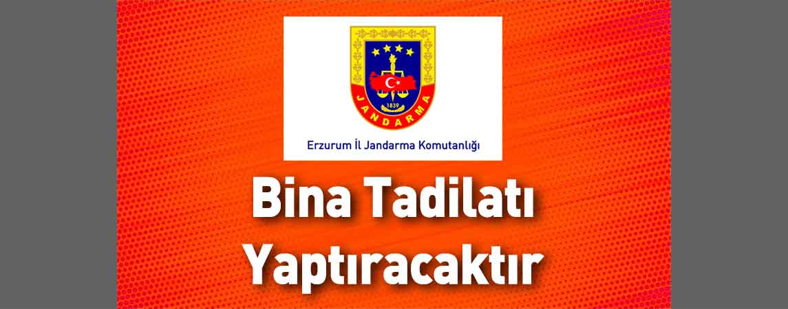 Erzurum İl Jandarma Komutanlığı Bina Tadilatı Yaptıracaktır