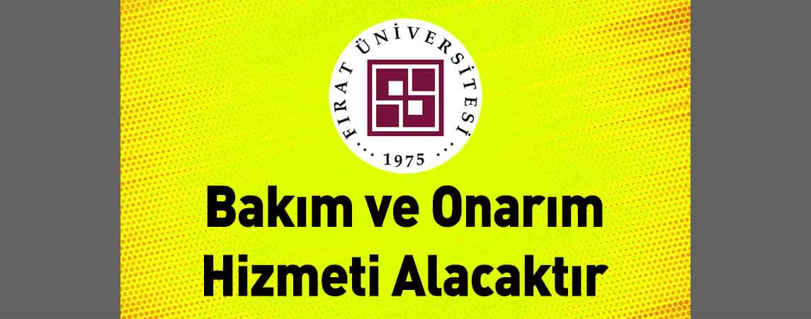 Fırat Üniversitesi Hastanesi Başhekimliği Bakım ve Onarım Hizmeti Alacaktır