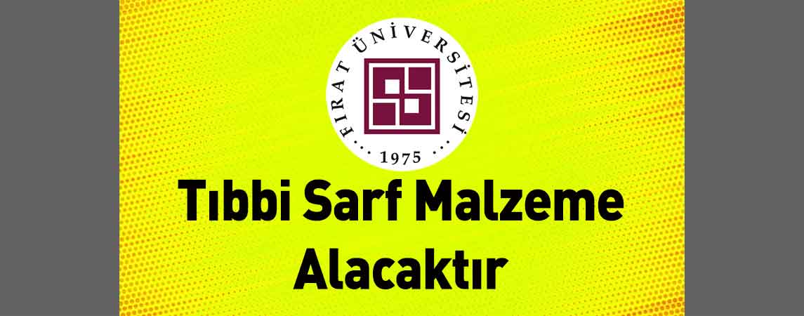 Fırat Üniversitesi Tıbbi Sarf Malzeme Alacaktır