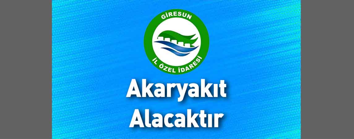Giresun İl Özel İdaresi Akaryakıt Alacaktır