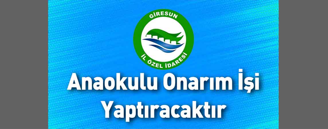 Giresun İl Özel İdaresi Anaokulu Onarım İşi Yaptıracaktır