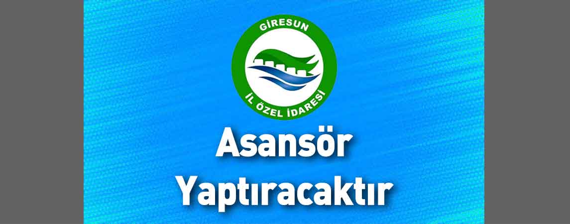 Giresun İl Özel İdaresi Asansör Yaptıracaktır