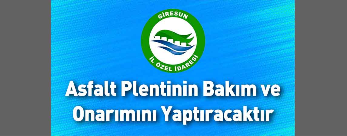 Giresun İl Özel İdaresi Asfalt Plentinin Bakım ve Onarımını Yaptıracaktır