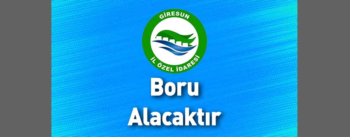 Giresun İl Özel İdaresi Boru Alacaktır