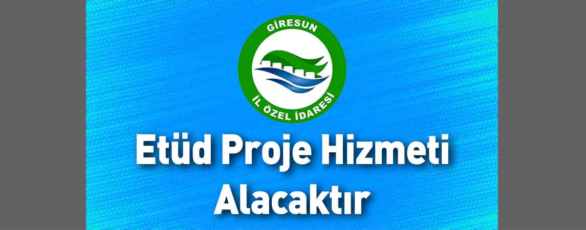 Giresun İl Özel İdaresi Etüd Proje Hizmeti Alacaktır