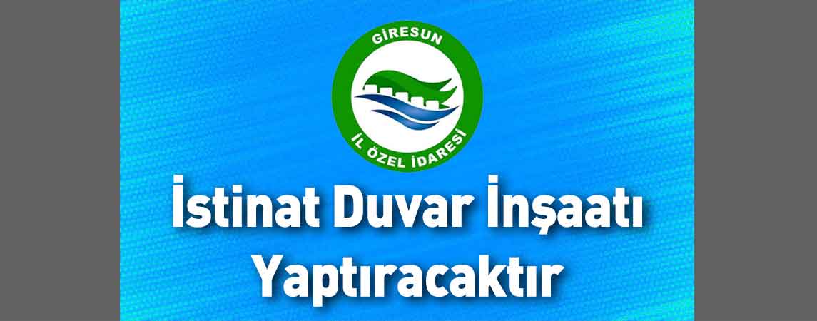 Giresun İl Özel İdaresi İstinat Duvar İnşaatı Yaptıracaktır