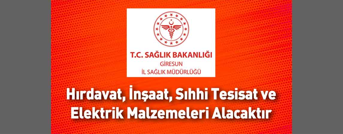 Giresun İl Sağlık Müdürlüğü Hırdavat, İnşaat, Sıhhi Tesisat ve Elektrik Malzemeleri Alacaktır