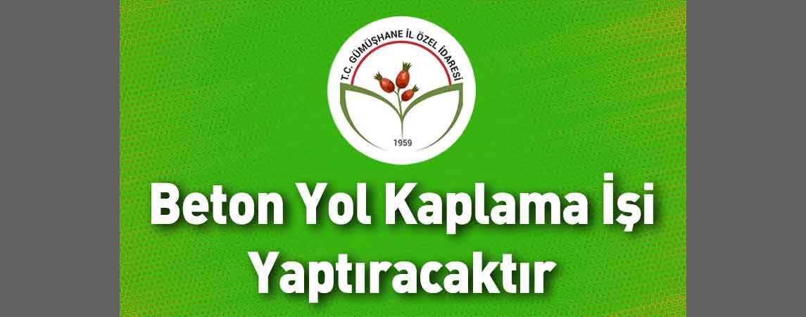 Gümüşhane İl Özel İdaresi Beton Yol Kaplama İşi Yaptıracaktır