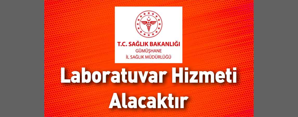 Gümüşhane İl Sağlık Müdürlüğü Laboratuvar Hizmeti Alacaktır