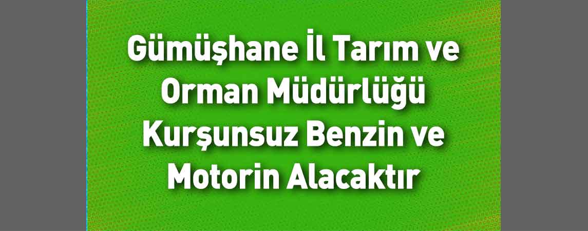 Gümüşhane İl Tarım ve Orman Müdürlüğü Kurşunsuz Benzin ve Motorin Alacaktır