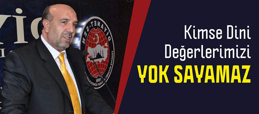 Kimse Dini Değerlerimizi Yok Sayamaz