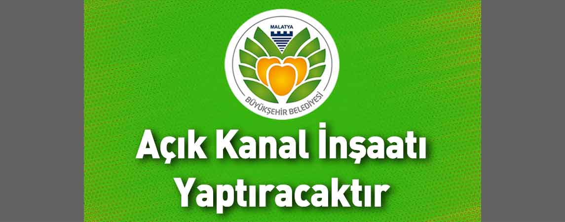Malatya Büyükşehir Belediyesi Açık Kanal İnşaatı Yaptıracaktır