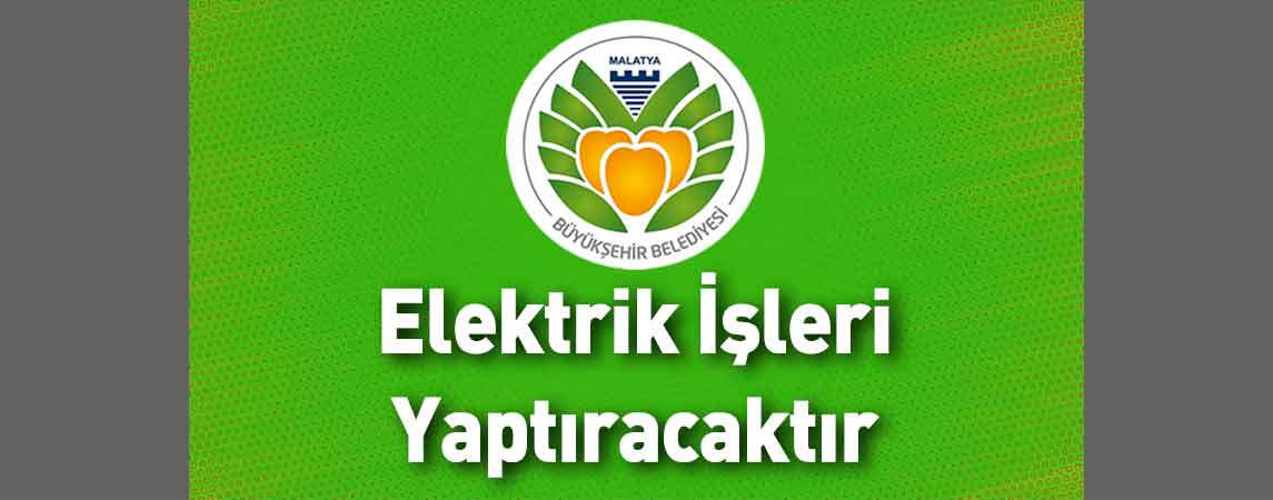 Malatya Büyükşehir Belediyesi Elektrik İşleri Yaptıracaktır