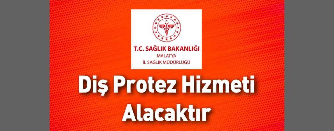 Malatya İl Sağlık Müdürlüğü Diş Protez Hizmeti Alacaktır