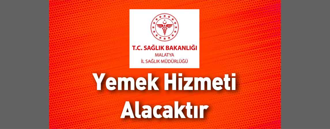 Malatya İl Sağlık Müdürlüğü Yemek Hizmeti Alacaktır