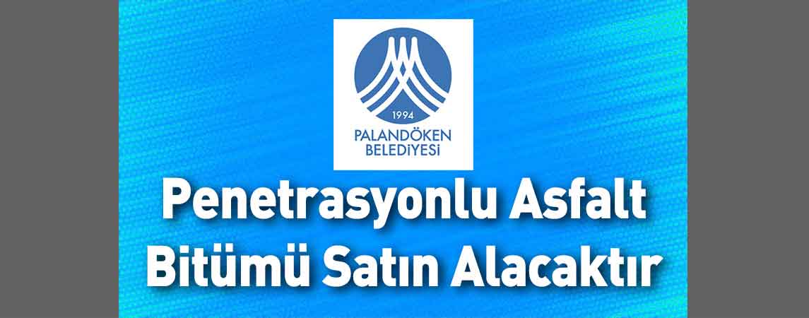 Palandöken Belediye Başkanlığı Penetrasyonlu Asfalt Bitümü Satın Alacaktır