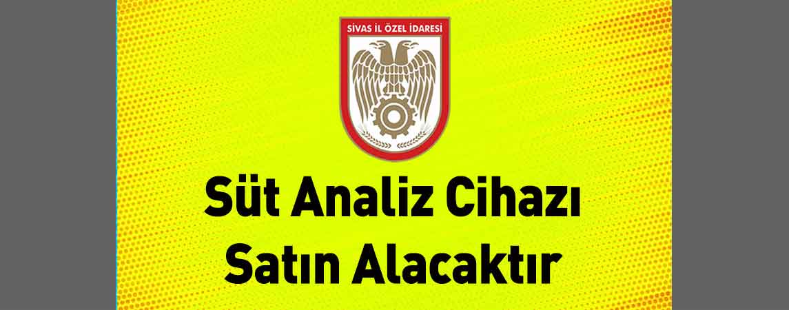 Sivas İl Özel İdaresi Süt Analiz Cihazı Satın Alacaktır