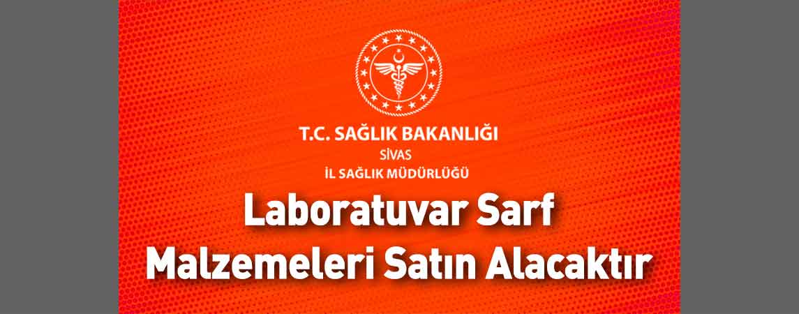 Sivas İl Sağlık Müdürlüğü Laboratuvar Sarf Malzemeleri Satın Alacaktır