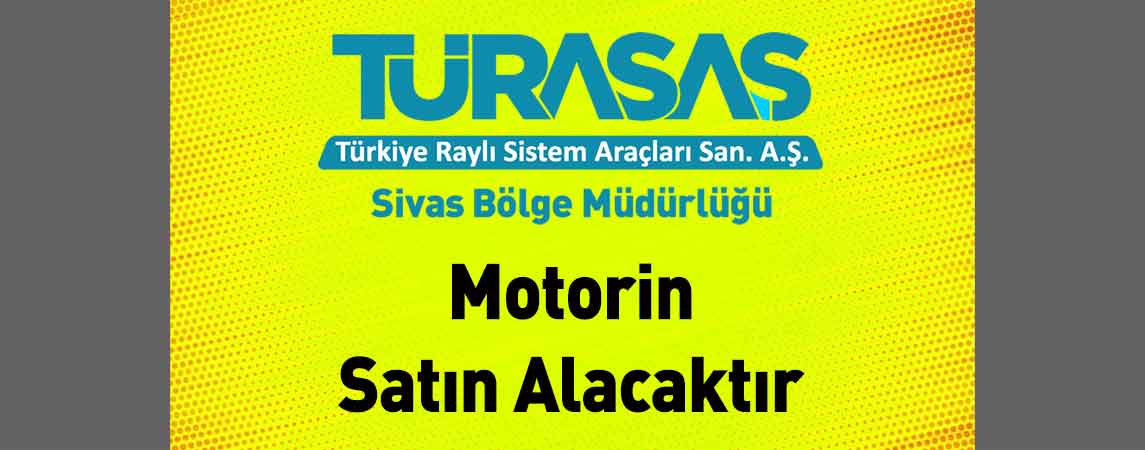 TÜRASAŞ Sivas Bölge Müdürlüğü Motorin Satın Alacaktır
