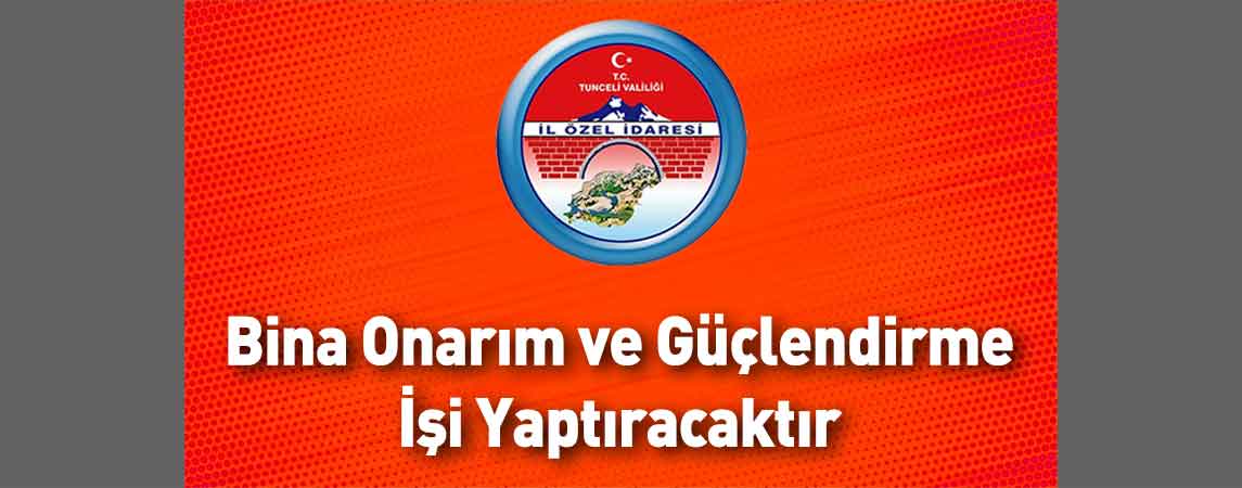 Tunceli İl Özel İdaresi Bina Onarım ve Güçlendirme İşi Yaptıracaktır