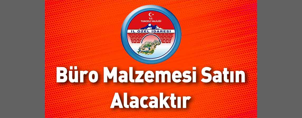 Tunceli İl Özel İdaresi Büro Malzemesi Satın Alacaktır