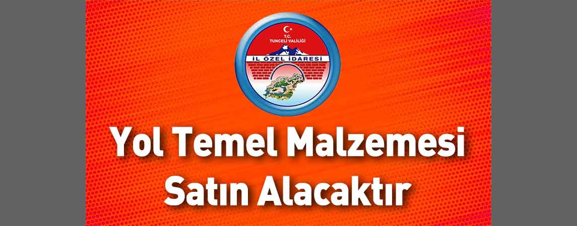 Tunceli İl Özel İdaresi Yol Temel Malzemesi Satın Alacaktır