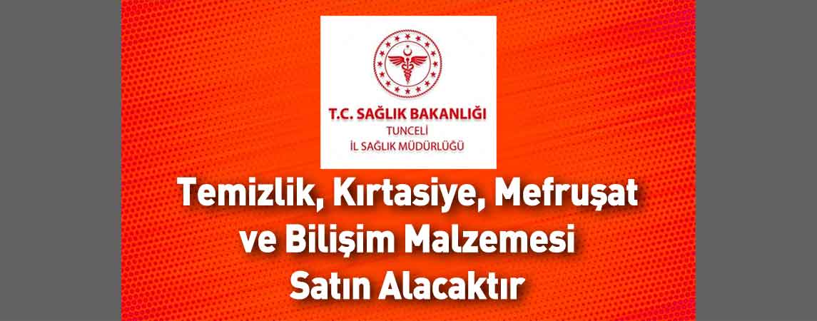 Tunceli İl Sağlık Müdürlüğü Temizlik, Kırtasiye, Mefruşat ve Bilişim Malzemesi Satın Alacaktır